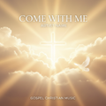 Gospel Christian music single cover art for Come With Me